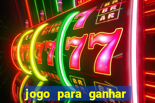 jogo para ganhar dinheiro de verdade sem depositar